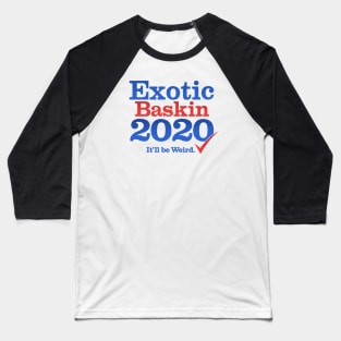 Exotic Baskin for President 2020 Baseball T-Shirt